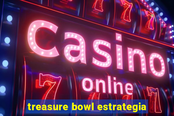 treasure bowl estrategia